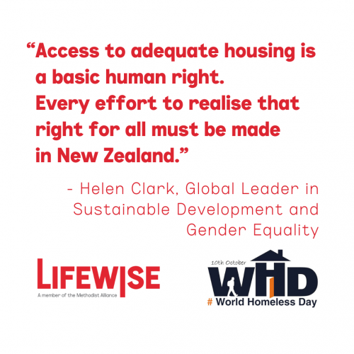Quote from Helen Clark, Global Leader in Sustainable Development and Gender Equality - "Access to adequate housing is a basic human right. Every effort to realise that right for all must be made in New Zealand.”